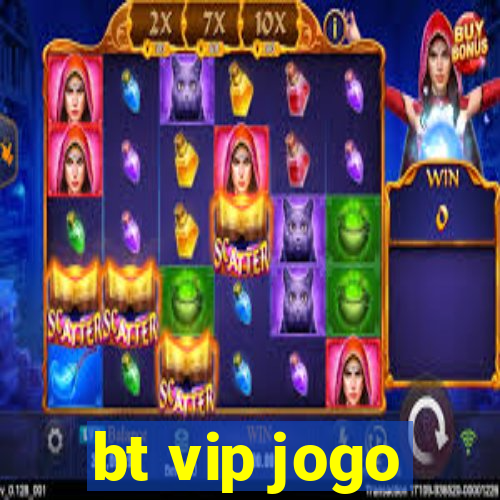 bt vip jogo